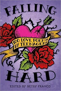 Falling Hard: 100 Love Poems by Teenagers