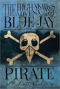 the High Skies Adventures of Blue Jay Pirate