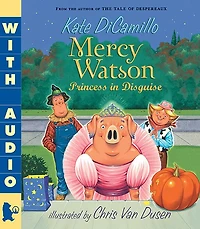 Mercy Watson: Princess Disguise (Mercy Watson Series #4)