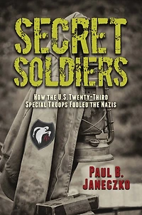 Secret Soldiers: How the U.S. Twenty-Third Special Troops Fooled Nazis