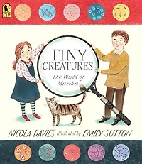 Tiny Creatures: The World of Microbes