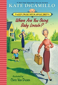 Where Are You Going, Baby Lincoln? (Tales from Mercy Watson's Deckawoo Drive #3)