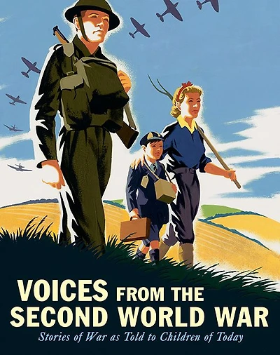 Voices from the Second World War: Stories of War as Told to Children Today