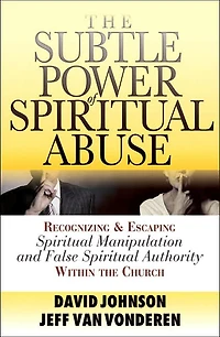 the Subtle Power of Spiritual Abuse: Recognizing and Escaping Manipulation False Authority Within Church