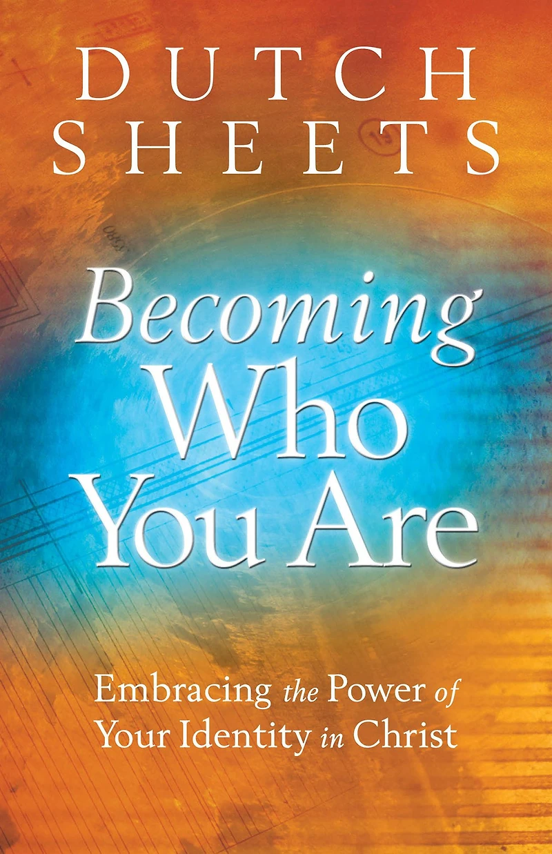 Becoming Who You Are: Embracing the Power of Your Identity Christ