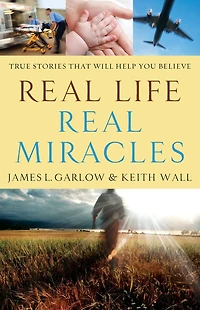 Real Life, Miracles: True Stories That Will Help You Believe