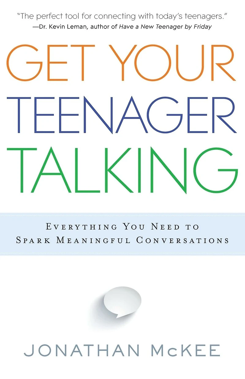 Get Your Teenager Talking: Everything You Need to Spark Meaningful Conversations