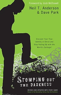 Stomping Out the Darkness: Discover Your True Identity Christ and Stop Putting Up with World's Garbage!