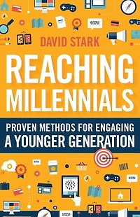 Reaching Millennials: Proven Methods for Engaging a Younger Generation