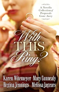 With This Ring?: A Novella Collection of Proposals Gone Awry