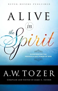 Alive the Spirit: Experiencing Presence and Power of God