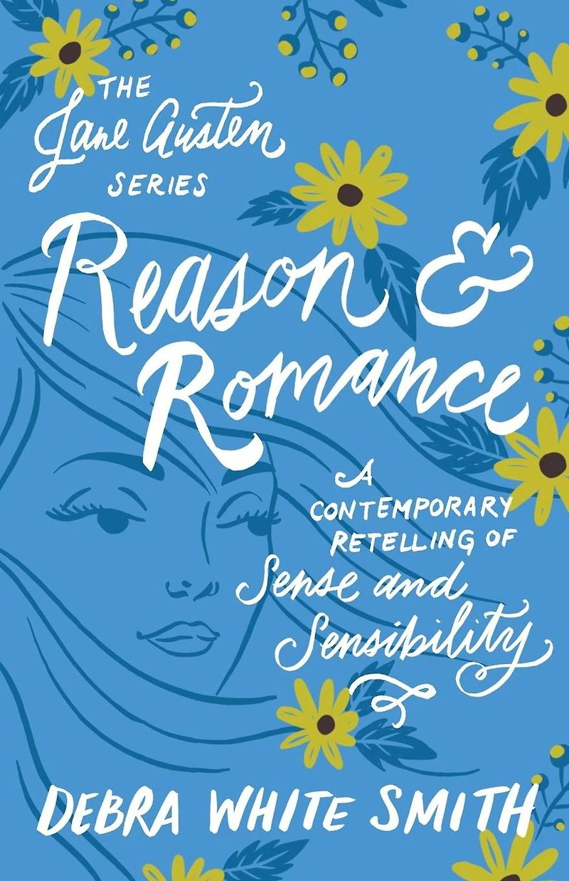 Reason and Romance: A Contemporary Retelling of Sense Sensibility