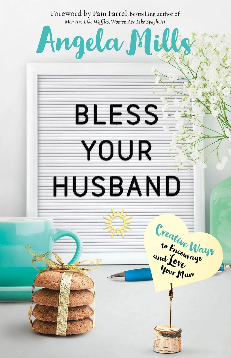 Bless Your Husband: Creative Ways to Encourage and Love Man