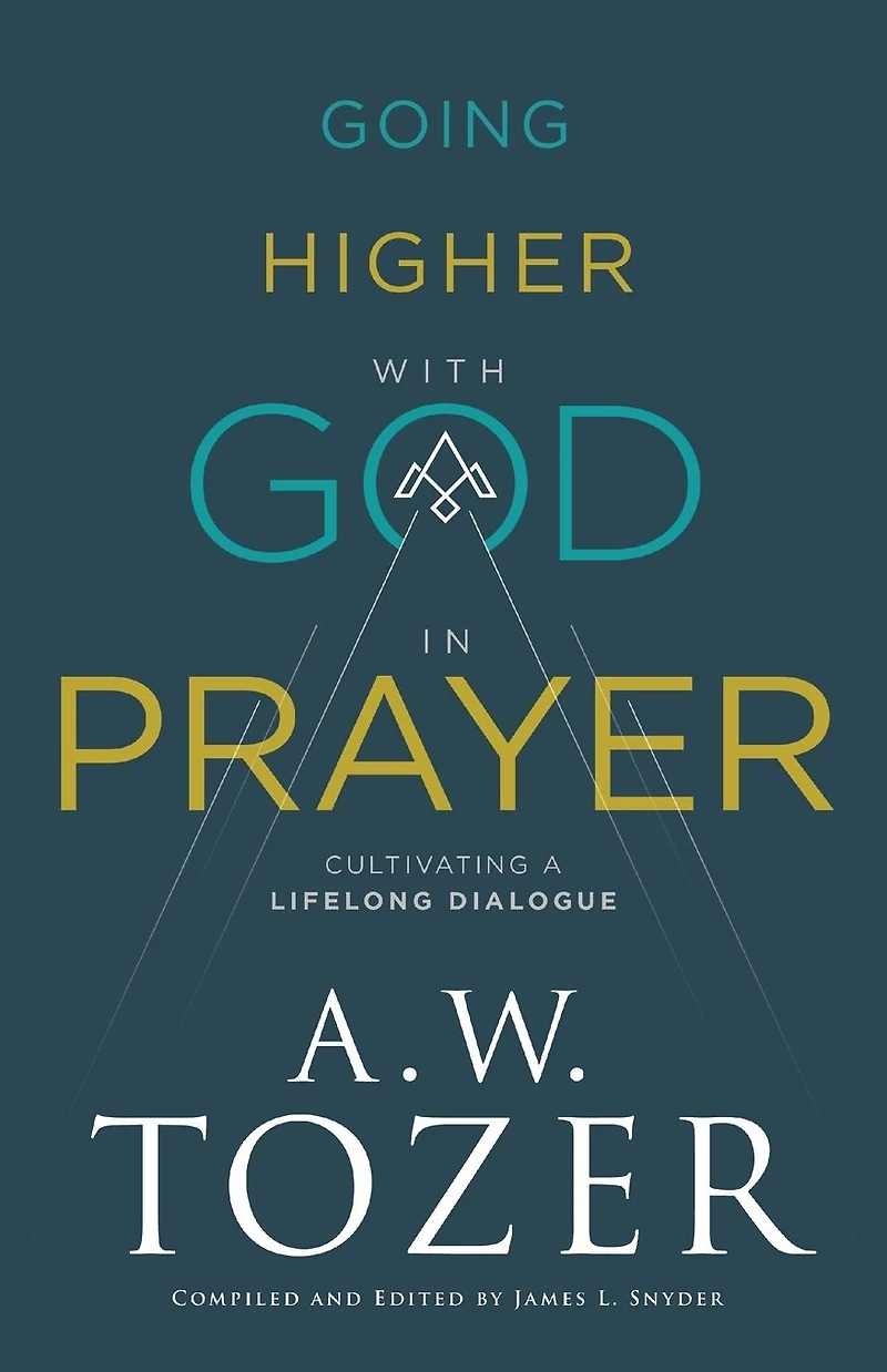 Going Higher with God Prayer: Cultivating a Lifelong Dialogue