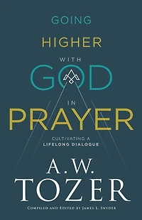 Going Higher with God Prayer: Cultivating a Lifelong Dialogue