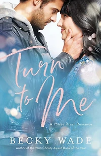 Turn to Me (Misty River Romance, A Book #3)