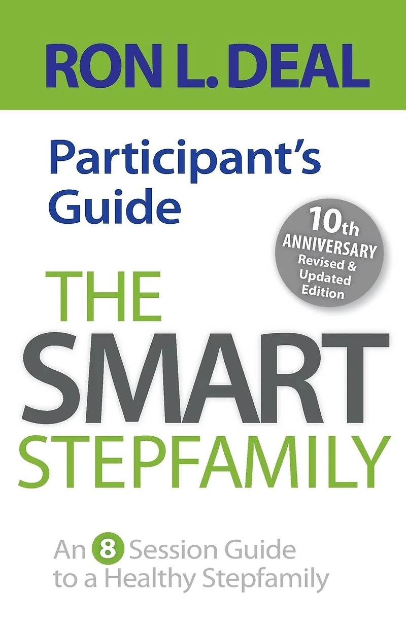 The Smart Stepfamily Participant's Guide: An 8-Session Guide to a Healthy