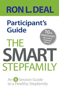 The Smart Stepfamily Participant's Guide: An 8-Session Guide to a Healthy