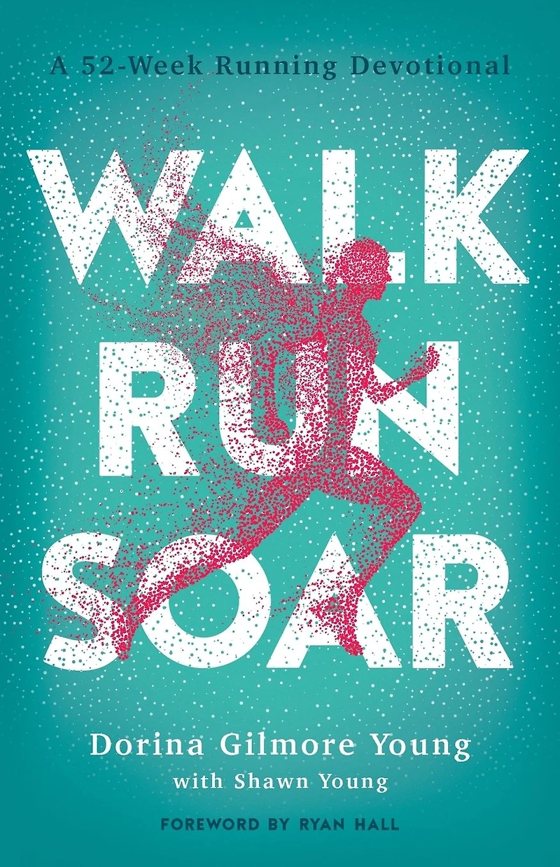 Walk, Run, Soar: A 52-Week Running Devotional