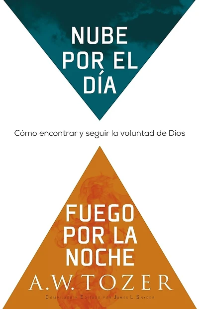 Nube por el día, fuego por la noche: Cómo encontrar y seguir la voluntad de Dios