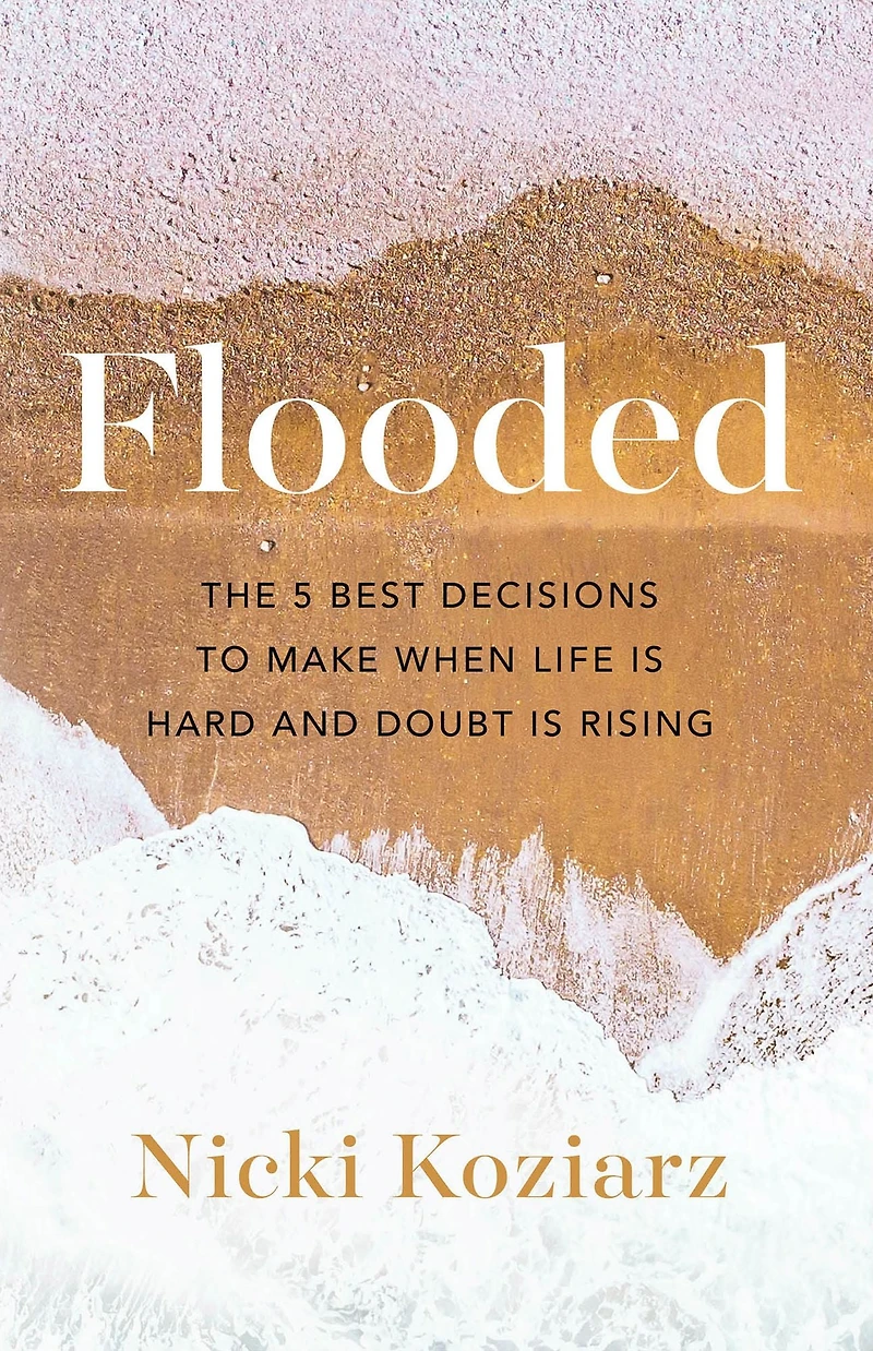 Flooded: The 5 Best Decisions to Make When Life Is Hard and Doubt Rising