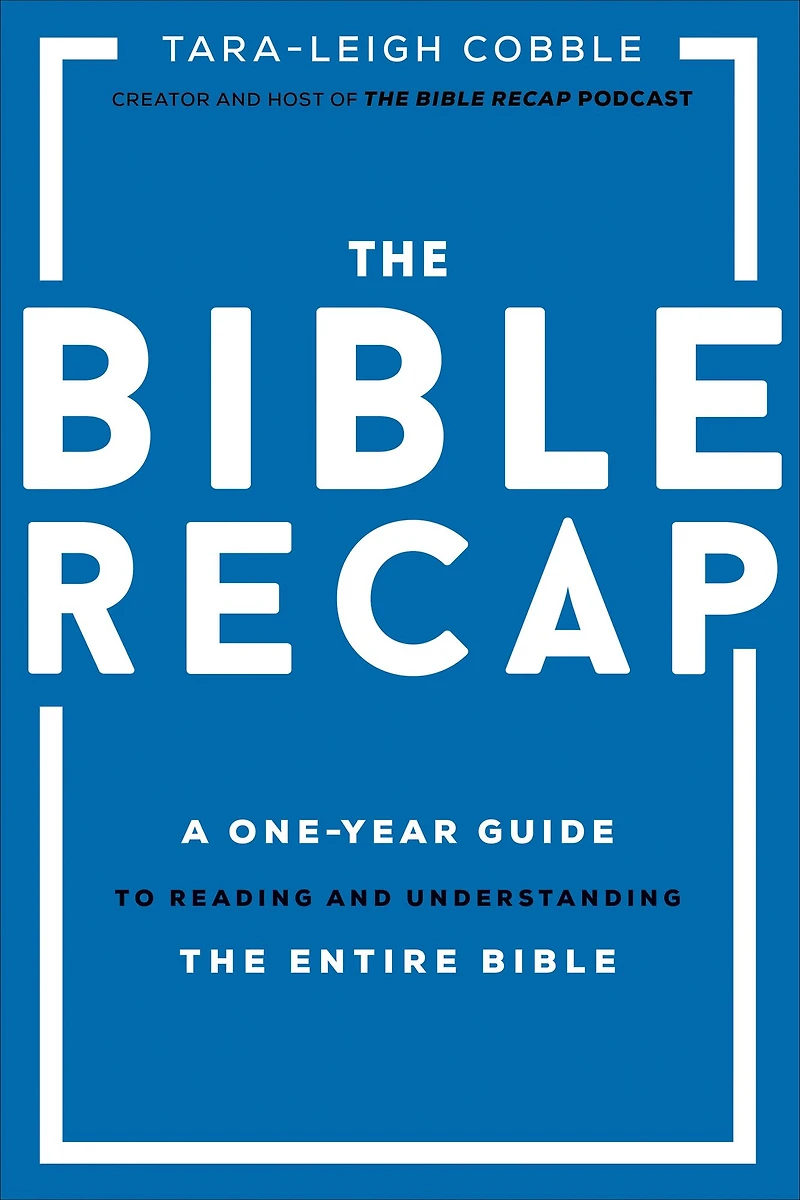 the Bible Recap: A One-Year Guide to Reading and Understanding Entire