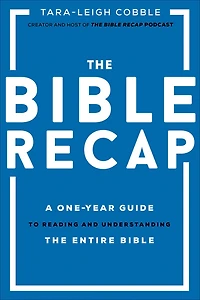 the Bible Recap: A One-Year Guide to Reading and Understanding Entire