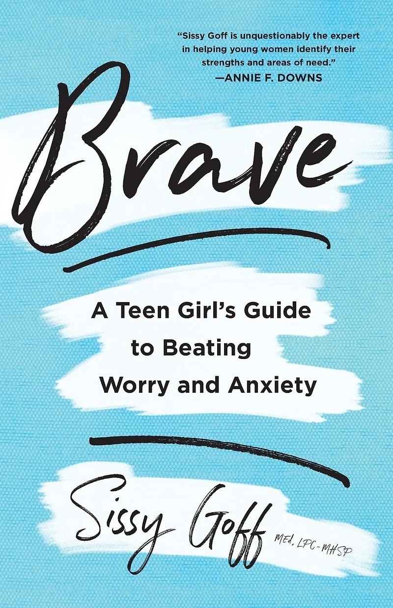 Brave: A Teen Girl's Guide to Beating Worry and Anxiety