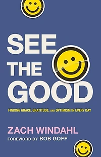 See the Good: Finding Grace, Gratitude, and Optimism Every Day