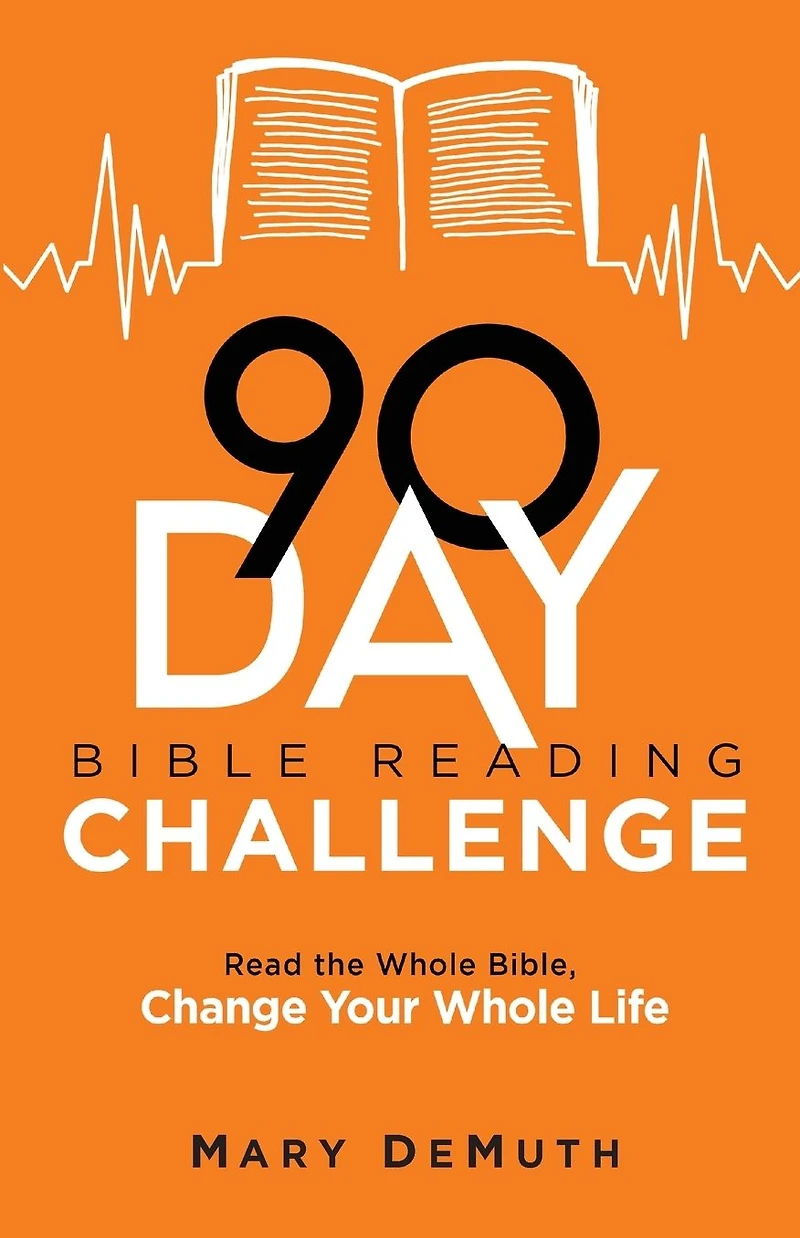 90-Day Bible Reading Challenge: Read the Whole Bible, Change Your Life