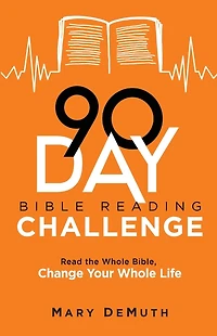 90-Day Bible Reading Challenge: Read the Whole Bible, Change Your Life