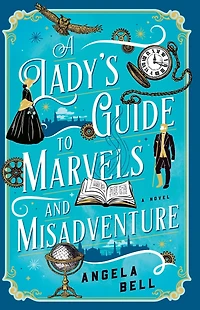 A Lady's Guide to Marvels and Misadventure