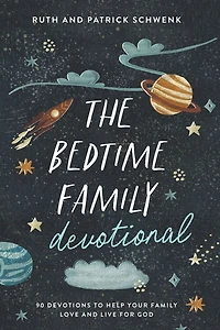 The Bedtime Family Devotional: 90 Devotions to Help Your Love and Live for God