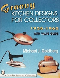 Groovy Kitchen Designs for Collectors 1935-1965