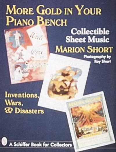 More Gold in Your Piano Bench: Collectible Sheet Music--Inventions, Wars, & Disasters