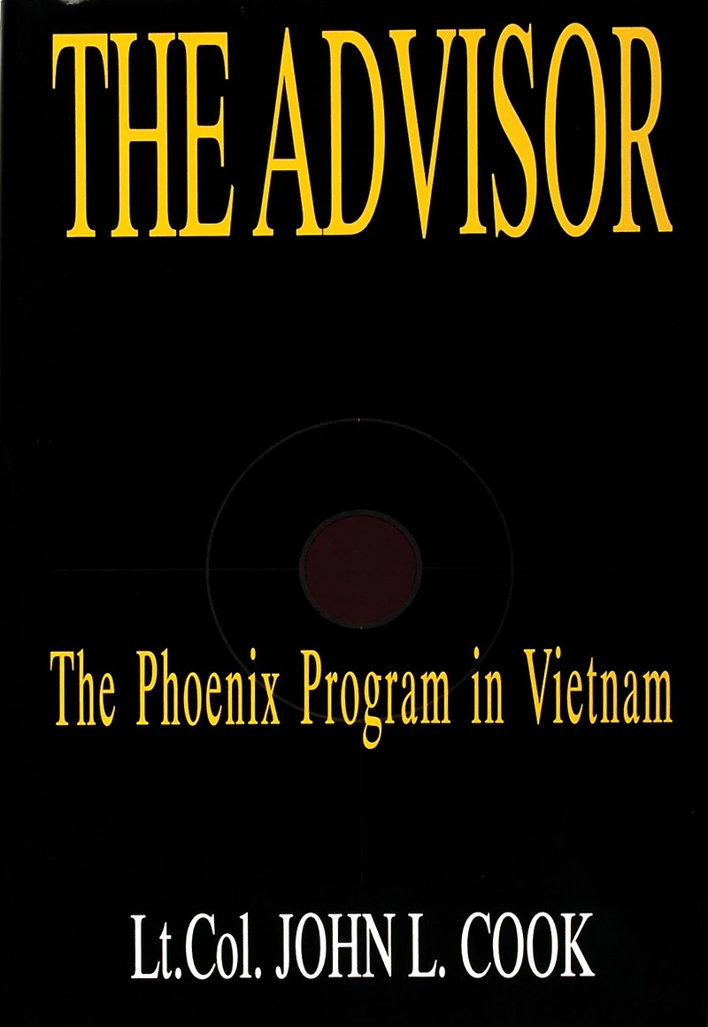 The Advisor: The Phoenix Program in Vietnam