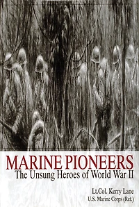 Marine Pioneers: The Unsung Heroes of World War II