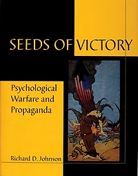 Seeds of Victory: Psychological Warfare and Propaganda