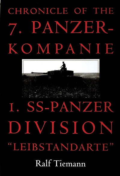 Chronicle of the 7. Panzer-kompanie 1. SS-Panzer Division "Leibstandarte"