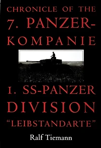 Chronicle of the 7. Panzer-kompanie 1. SS-Panzer Division "Leibstandarte"