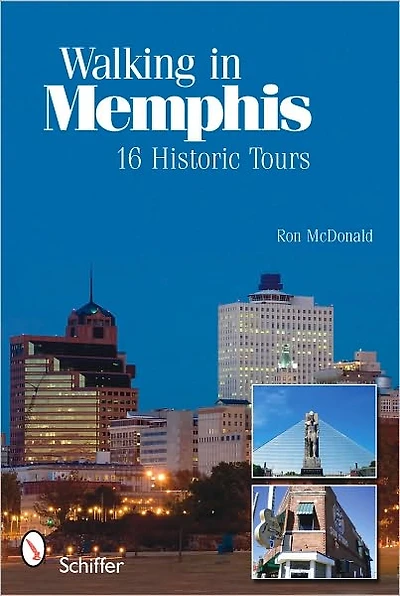 Walking in Memphis: 16 Historic Tours: 16 Historic Tours