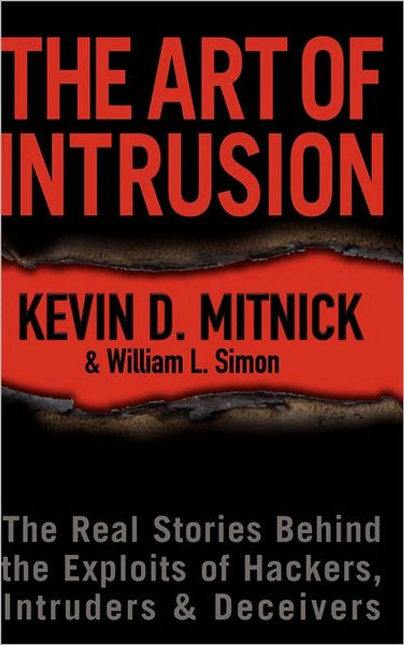 the Art of Intrusion: Real Stories Behind Exploits Hackers, Intruders and Deceivers