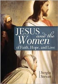 Jesus and the Women of Faith, Hope, Love