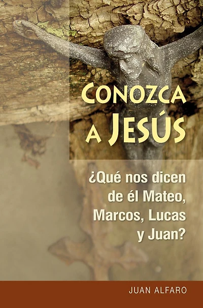 Conozca a Jesús: ¿Que nos dicen de él Mateo, Marcos, Lucas y Juan?