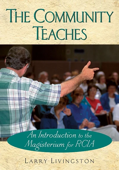 Community Teaches: An Introduction to the Magisterium for RCIA