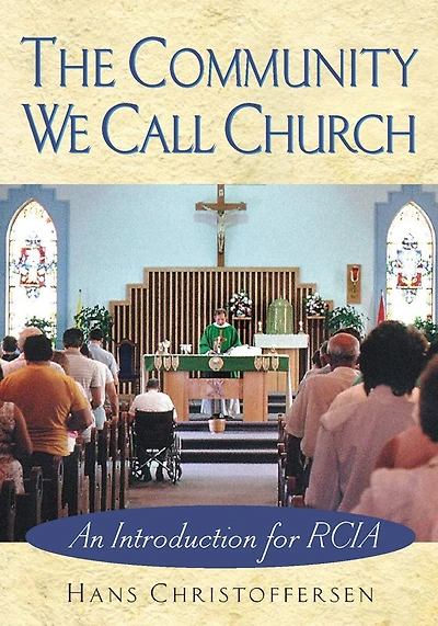 The Community We Call Church: An Introduction for RCIA