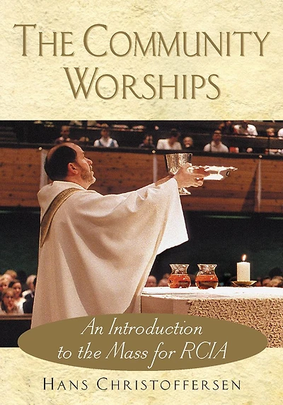 The Community Worships: An Introduction to the Mass for RCIA