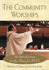 The Community Worships: An Introduction to the Mass for RCIA