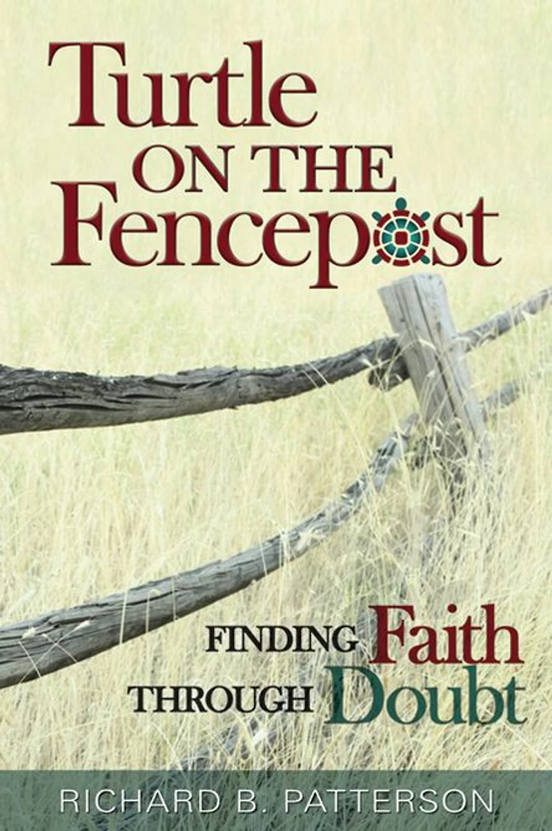 Turtle on the Fencepost: Finding Faith Through Doubt