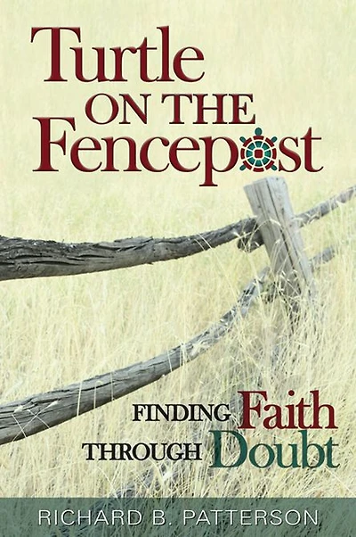 Turtle on the Fencepost: Finding Faith Through Doubt